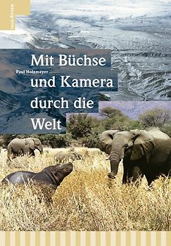 Mit Büchse und Kamera durch die Welt