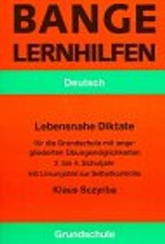 Lebensnahe Diktate. 2.-4. Schuljahr. Mit zahlreichen Übungsmöglichkeiten und Lösungsteil zur Selbstkontrolle