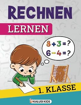 Rechnen lernen 1. Klasse: Mathe verstehen und anwenden! - Das große Mathematik Übungsbuch für die Grundschule - Zahlen lernen bis 20