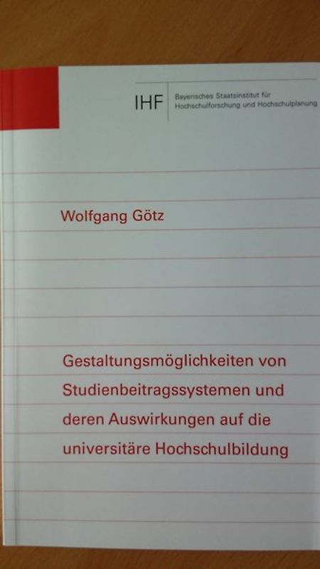 Gestaltungsmöglichkeiten von Studienbeitragssystemen und deren Auswirkung auf die universitäre Hochschulbildung