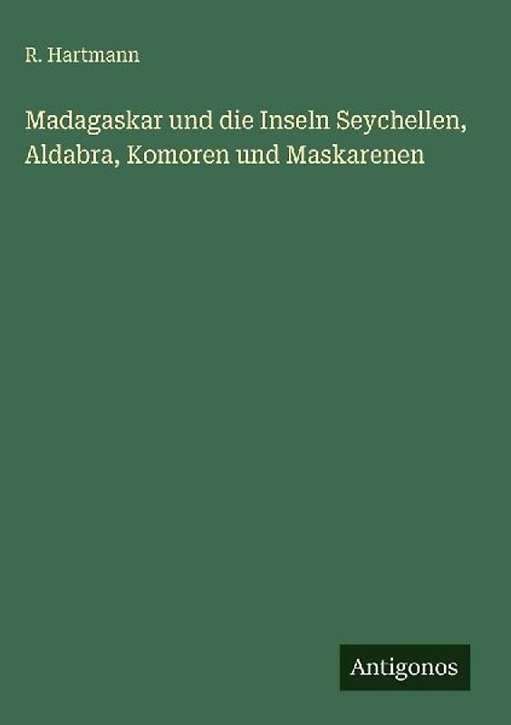 Madagaskar und die Inseln Seychellen, Aldabra, Komoren und Maskarenen