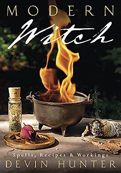 Modern Witch: Spells, Recipes & Workings