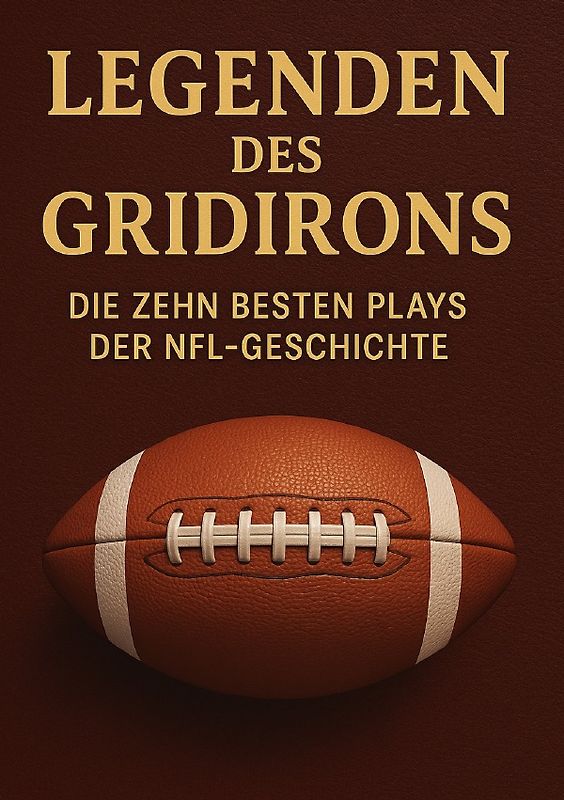 Legenden des Gridirons: Die zehn besten Plays der NFL-Geschichte