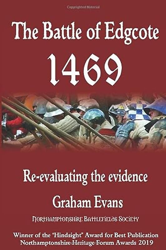 The Battle of Edgcote - 1469: Re-evaluating the evidence