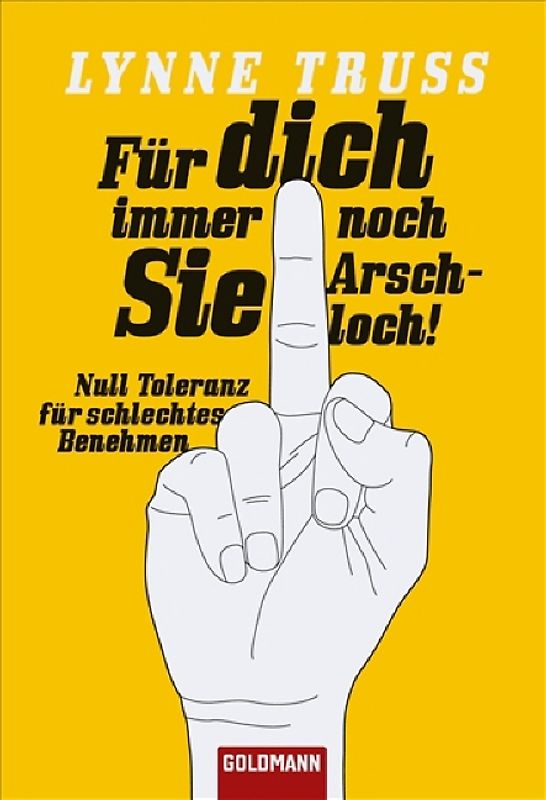 Für dich immer noch Sie Arschloch!