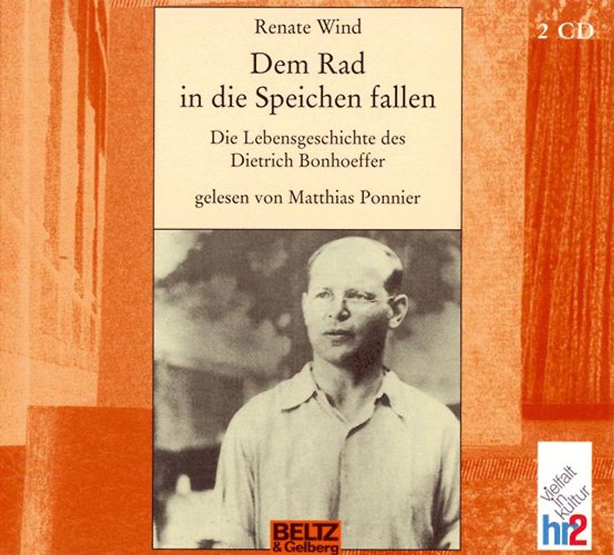 Dem Rad in die Speichen fallen. Die Lebensgeschichte des Dietrich Bonhoeffer. Gelesen von Matthias Ponnier. 2 CD Digipack, 2 Std. 47 Min.