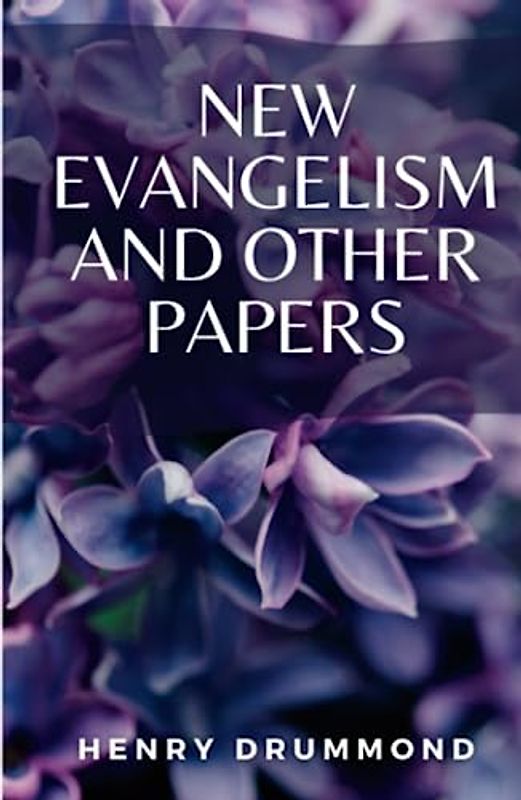 New Evangelism and Other Papers: (Annotated)