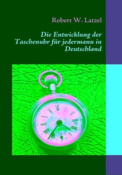 Die Entwicklung der Taschenuhr für jedermann in Deutschland