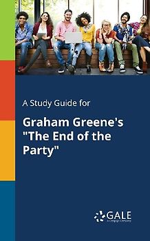 A Study Guide for Graham Greene's "The End of the Party"