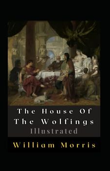 The House Of The Wolfings Illustrated