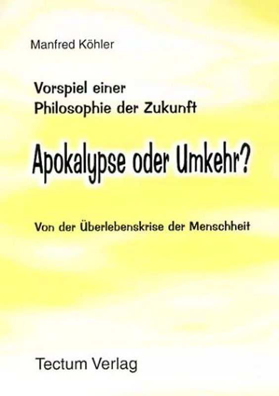 Vorspiel einer Philosophie der Zukunft. Apokalypse oder Umkehr?