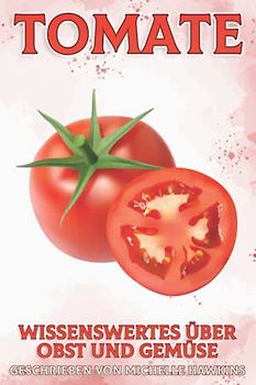 Tomate: Wissenswertes über Obst und Gemüse #31