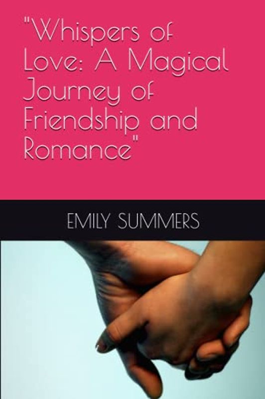 "Whispers of Love: A Magical Journey of Friendship and Romance"