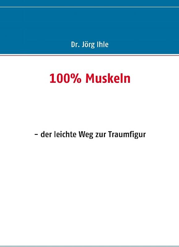100% Muskeln. - der leichte Weg zur Traumfigur