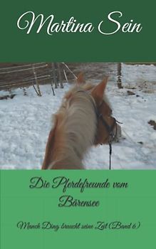 Die Pferdefreunde vom Bärensee: Manch Ding braucht seine Zeit