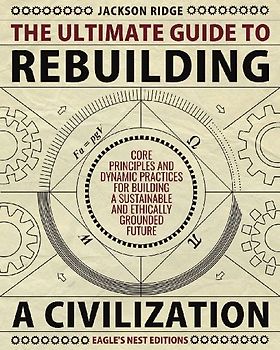 The Ultimate Guide to Rebuilding a Civilization