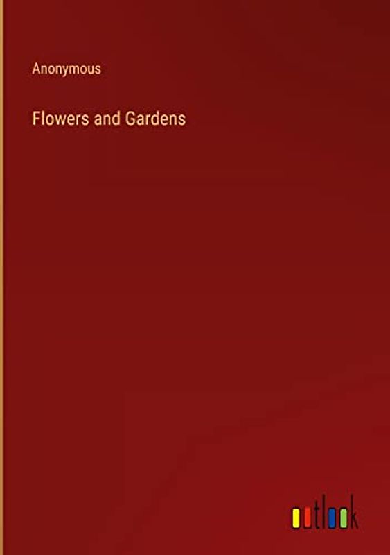 Flowers and Gardens