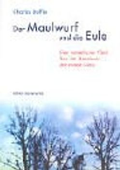 Der Maulwurf und die Eule. Eine romantische Fabel über das Abenteuer der reinen Liebe