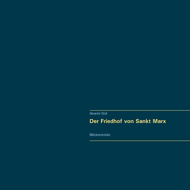 Der Friedhof von Sankt Marx. Vollständiger Reprint in Originalgröße.