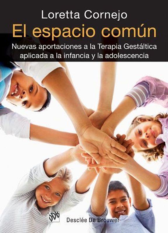 El espacio común : nuevas aportaciones a la terapia gestáltica aplicada a la infancia y la adolescencia
