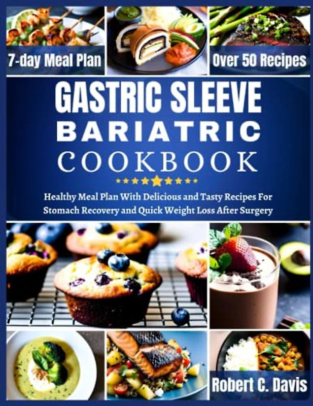 Gastric Sleeve Bariatric Cookbook: Healthy Meal Plan With Delicious and Tasty Recipes For Stomach Recovery and Quick Weight Loss After Surgery (Internal Disease & Disorder Diet, Band 3)