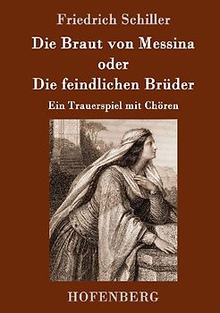 Die Braut von Messina oder Die feindlichen Brüder