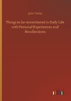 Things to be remembered in Daily Life with Personal Experiences and Recollections