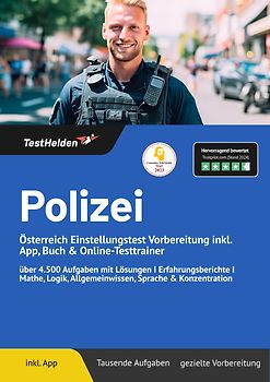 Polizei Österreich Einstellungstest: Vorbereitung inkl. App, Buch & Online-Testtrainer | über 4.500 Aufgaben mit Lösungen I Erfahrungsberichte I Mathe, Logik, Allgemeinwissen, Sprache & Konzentration