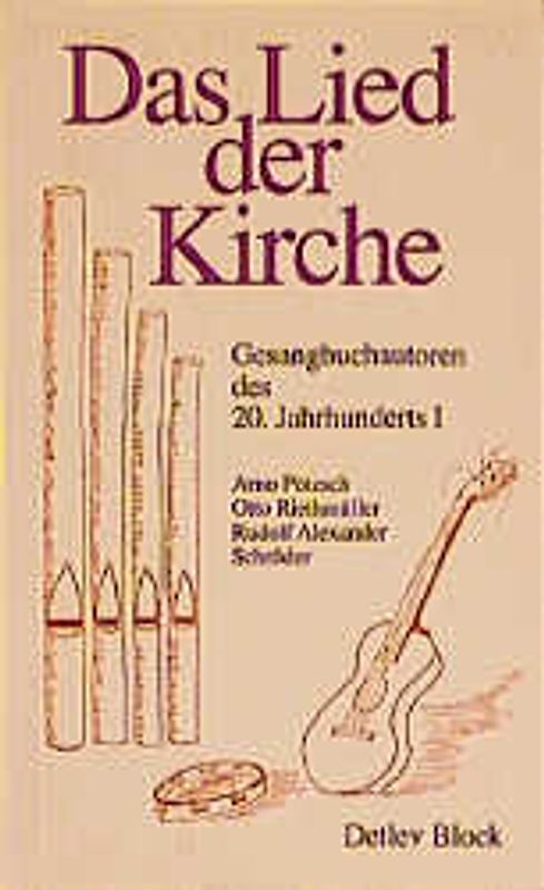 Das Lied der Kirche. Gesangbuchautoren des 20. Jahrhunderts / Arno Pötzsch /Otto Riethmüller /Rudolf Alexander Schröder