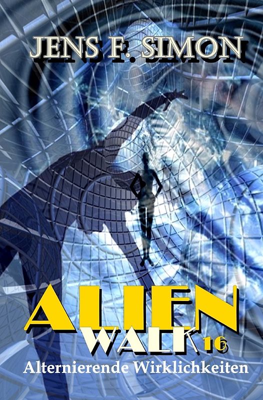AlienWalk / Alternierende Wirklichkeiten (AlienWalk 16)