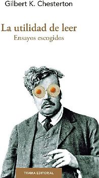 La utilidad de leer : ensayos escogidos