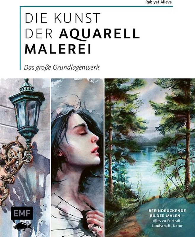 Die Kunst der Aquarellmalerei – das große Watercolor-Grundlagenwerk