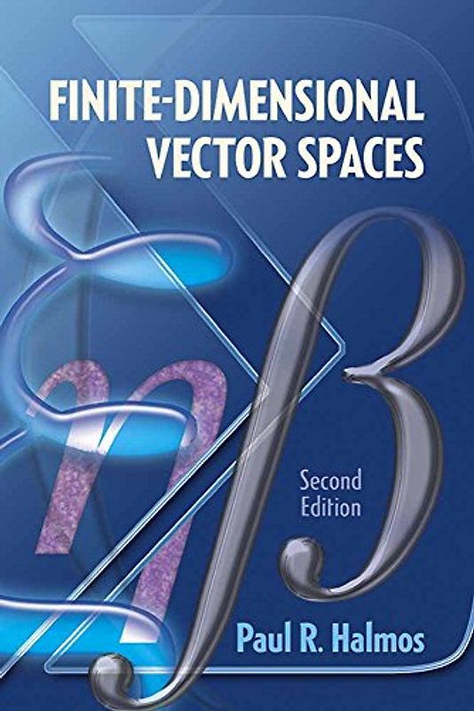 Finite-Dimensional Vector Spaces: Second Edition (Dover Books on Mathematics)
