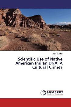 Scientific Use of Native American Indian DNA: A Cultural Crime?