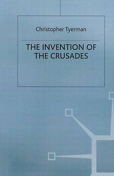 The Invention of the Crusades