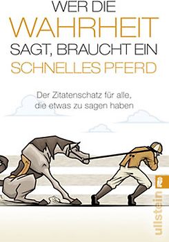 Wer die Wahrheit sagt, braucht ein schnelles Pferd