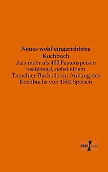 Neues wohl eingerichtetes Kochbuch