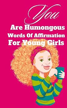You Are Humongous Affirmation For Young Girls