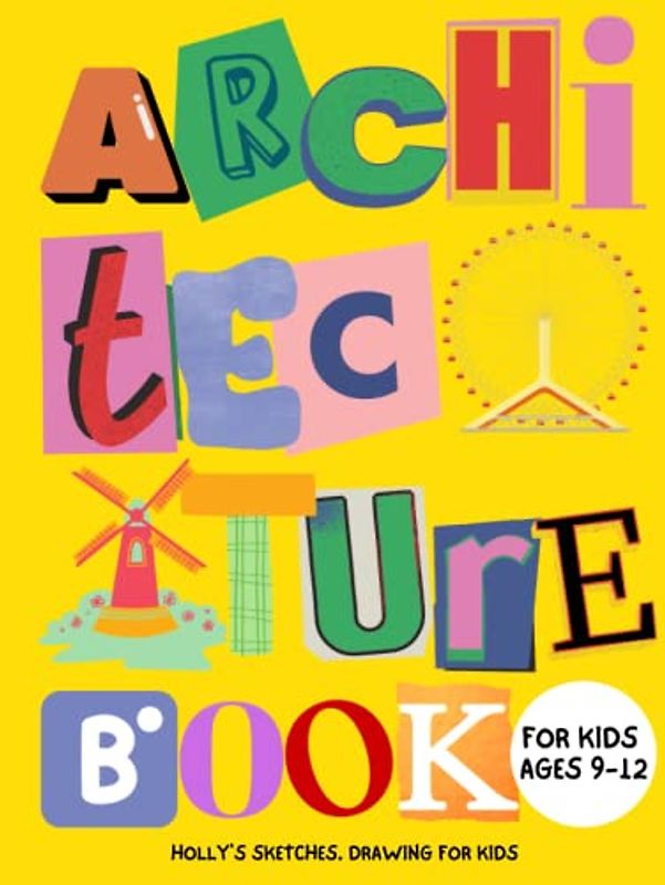 Architecture book for kids ages 9-12: About Engineering, Ecology and Instruction Sets. Discovering Careers in Science for Childrens and Teens. From ... Buildings. 5 Minute Lessons with Mom and Dad.