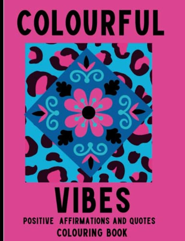 Colourful Vibes: Positive affirmations and quotes colouring book