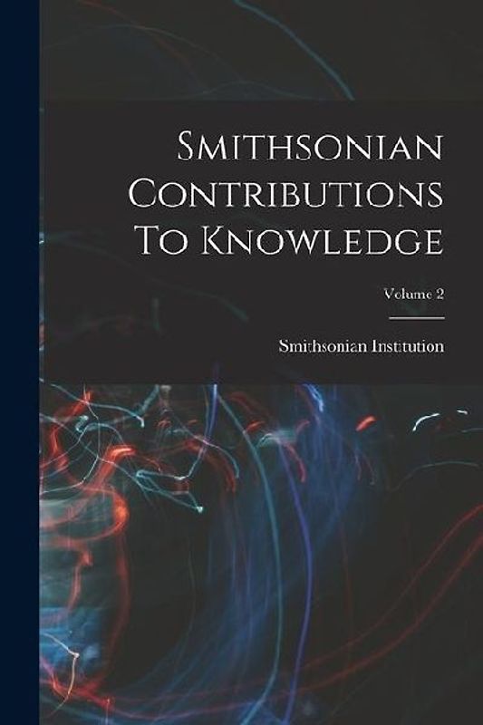 Smithsonian Contributions To Knowledge; Volume 2