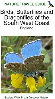 Nature Travel Guide: Birds, Butterflies and Dragonflies of the South West Coast, England (Nature Travel Guide Series)
