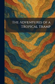 The Adventures of a Tropical Tramp