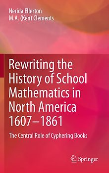 Rewriting the History of School Mathematics in North America 1607-1861