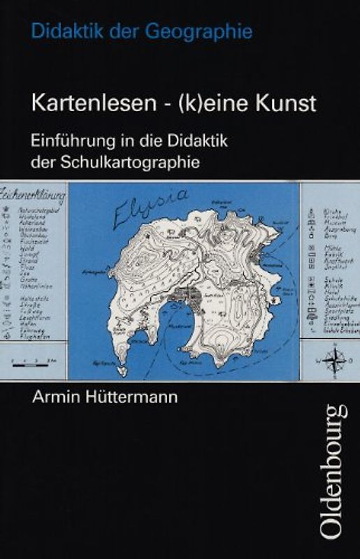 Didaktik der Geographie: Kartenlesen - (k)eine Kunst. Einführung in die Didaktik der Schulkartographie