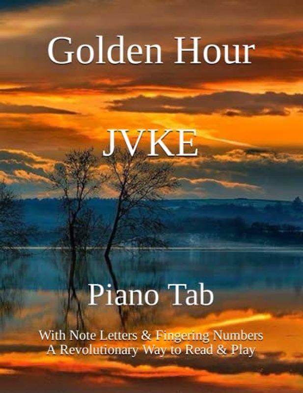Golden Hour JVKE: Piano Tab with Note Letters & Fingering Numbers A Revolutionary Way to Read & Play