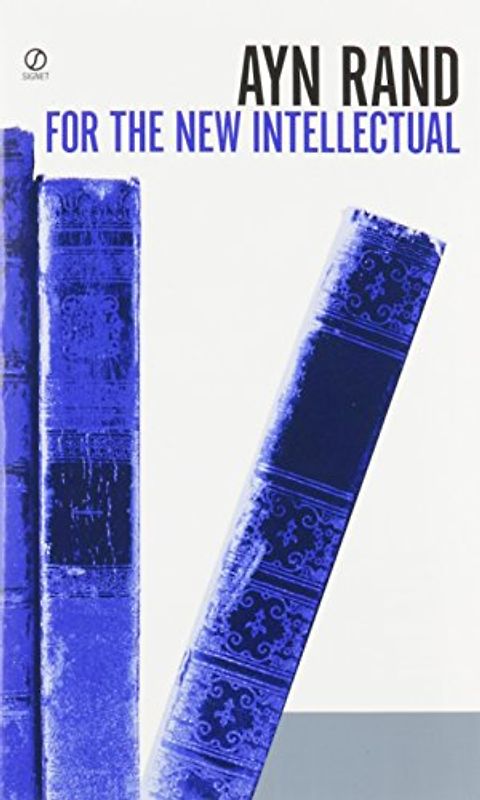 For the New Intellectual: The Philosophy of Ayn Rand (50th Anniversary Edition) (Signet)