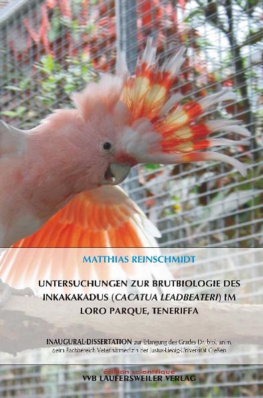 Untersuchungen zur Brutbiologie des Inkakakadus (Cacatua leadbeateri) im Loro Parque, Teneriffa