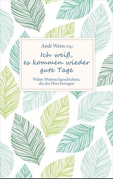 Ich weiß, es kommen wieder gute Tage