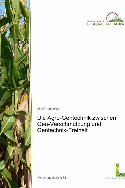 Die Agro-Gentechnik zwischen Gen-Verschmutzung und Gentechnik-Freiheit